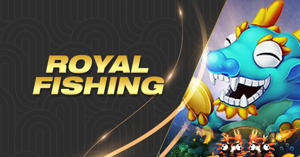 royal fishing